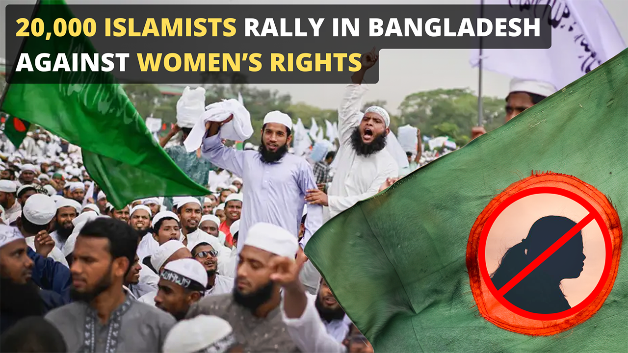 20,000 Islamists RALLY in Bangladesh Against Women’s Rights