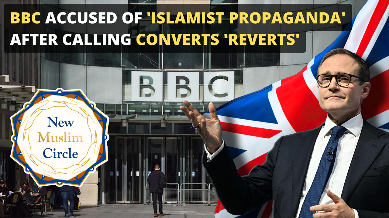 BBC Accused of ‘Islamist Propaganda’ After Calling Converts ‘Reverts’