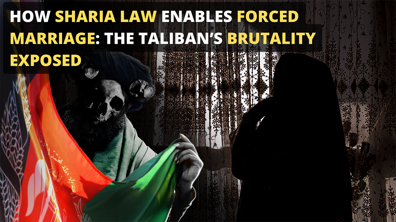How Sharia Law Enables Forced Marriage: The Taliban’s Brutality Exposed