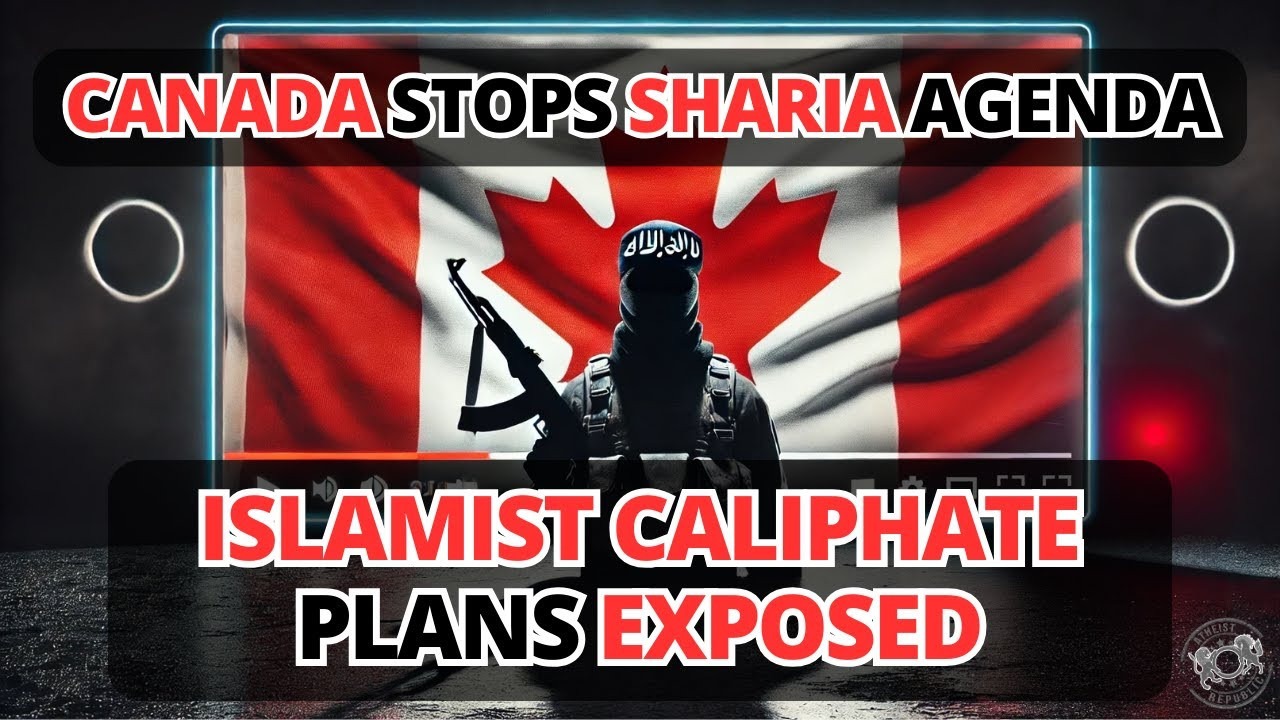 Canada Stops Sharia Agenda: Islamist Cali…